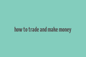 how to trade and make money