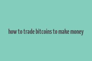 how to trade bitcoins to make money