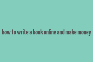 how to write a book online and make money