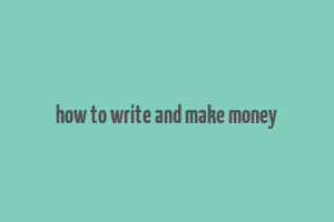 how to write and make money