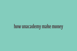 how unacademy make money