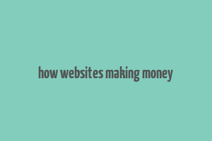 how websites making money