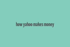 how yahoo makes money