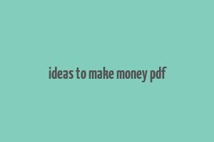 ideas to make money pdf