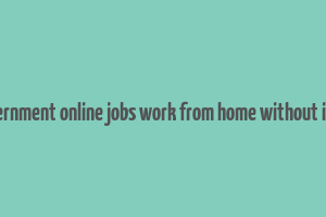 indian government online jobs work from home without investment