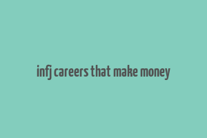 infj careers that make money