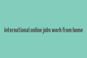 international online jobs work from home