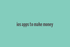 ios apps to make money