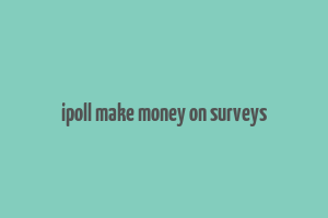 ipoll make money on surveys