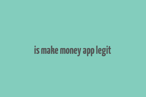 is make money app legit