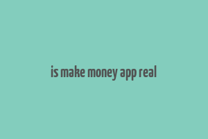 is make money app real