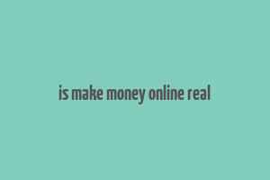 is make money online real