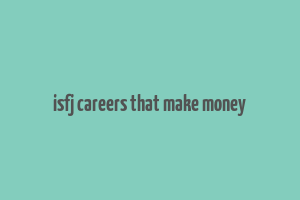 isfj careers that make money