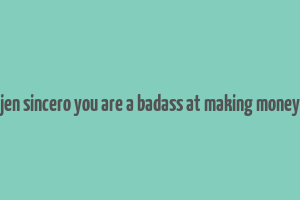 jen sincero you are a badass at making money