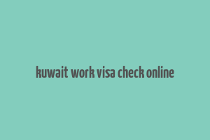 kuwait work visa check online