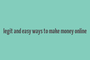 legit and easy ways to make money online