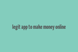 legit app to make money online