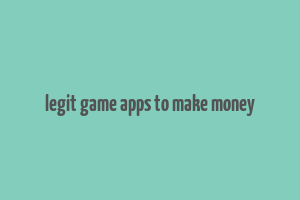 legit game apps to make money