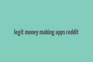 legit money making apps reddit