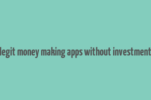 legit money making apps without investment