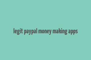 legit paypal money making apps