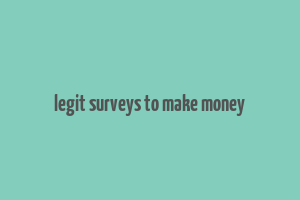 legit surveys to make money