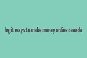 legit ways to make money online canada