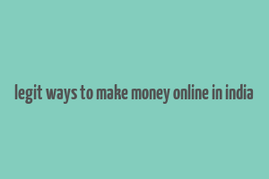 legit ways to make money online in india