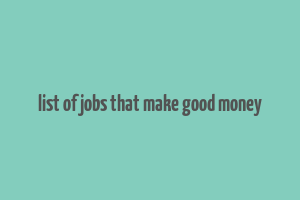 list of jobs that make good money