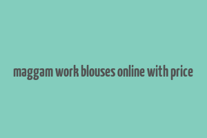 maggam work blouses online with price