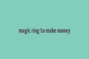 magic ring to make money