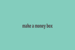 make a money box