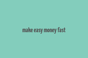 make easy money fast