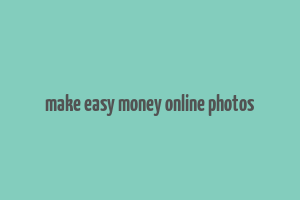 make easy money online photos