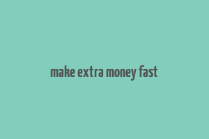 make extra money fast