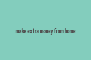 make extra money from home