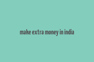 make extra money in india