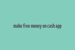 make free money on cash app