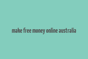 make free money online australia