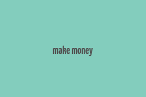 make money