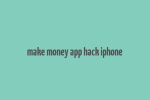 make money app hack iphone