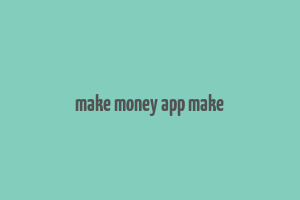 make money app make