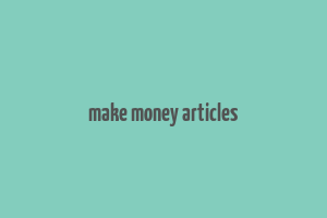 make money articles