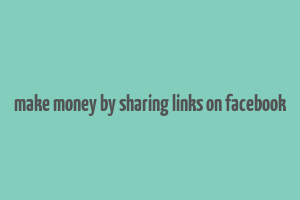 make money by sharing links on facebook