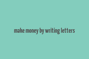 make money by writing letters