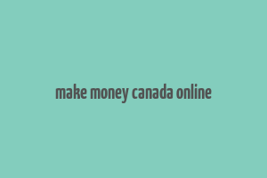 make money canada online