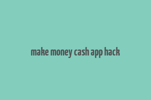 make money cash app hack