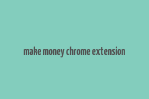 make money chrome extension