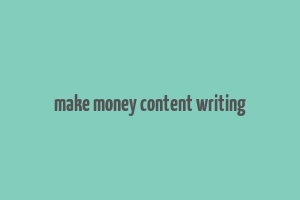 make money content writing