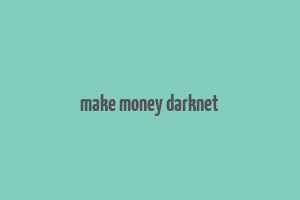 make money darknet